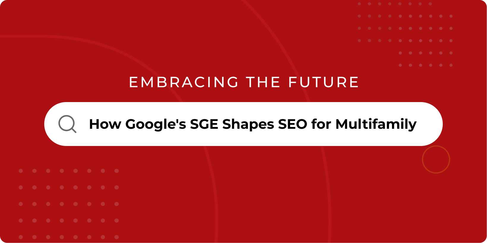 Embracing the Future: How Google's SGE Shapes SEO for Multifamily