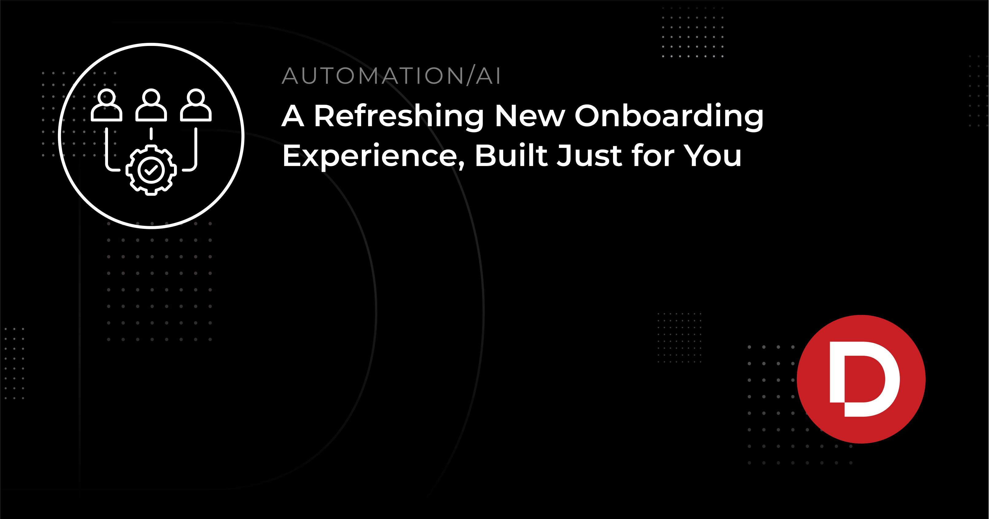 A Refreshing New Onboarding Experience, Built Just for You