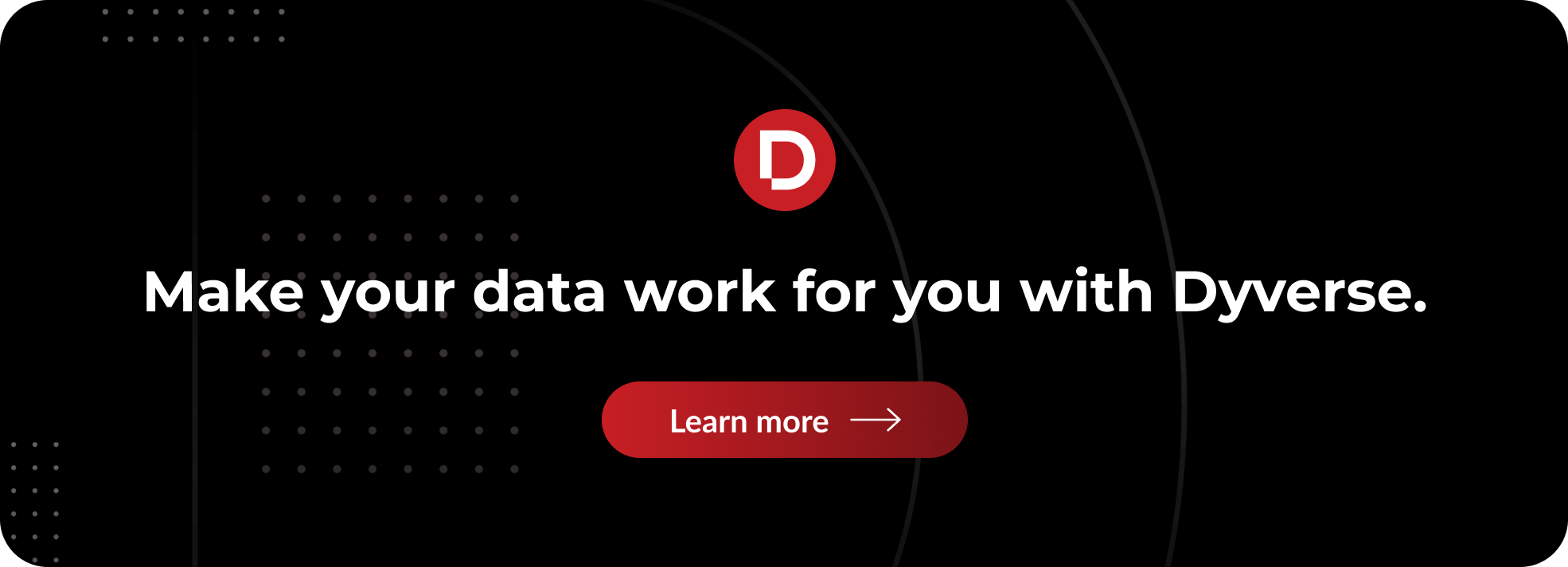 Make your data work for you with Dyverse.
