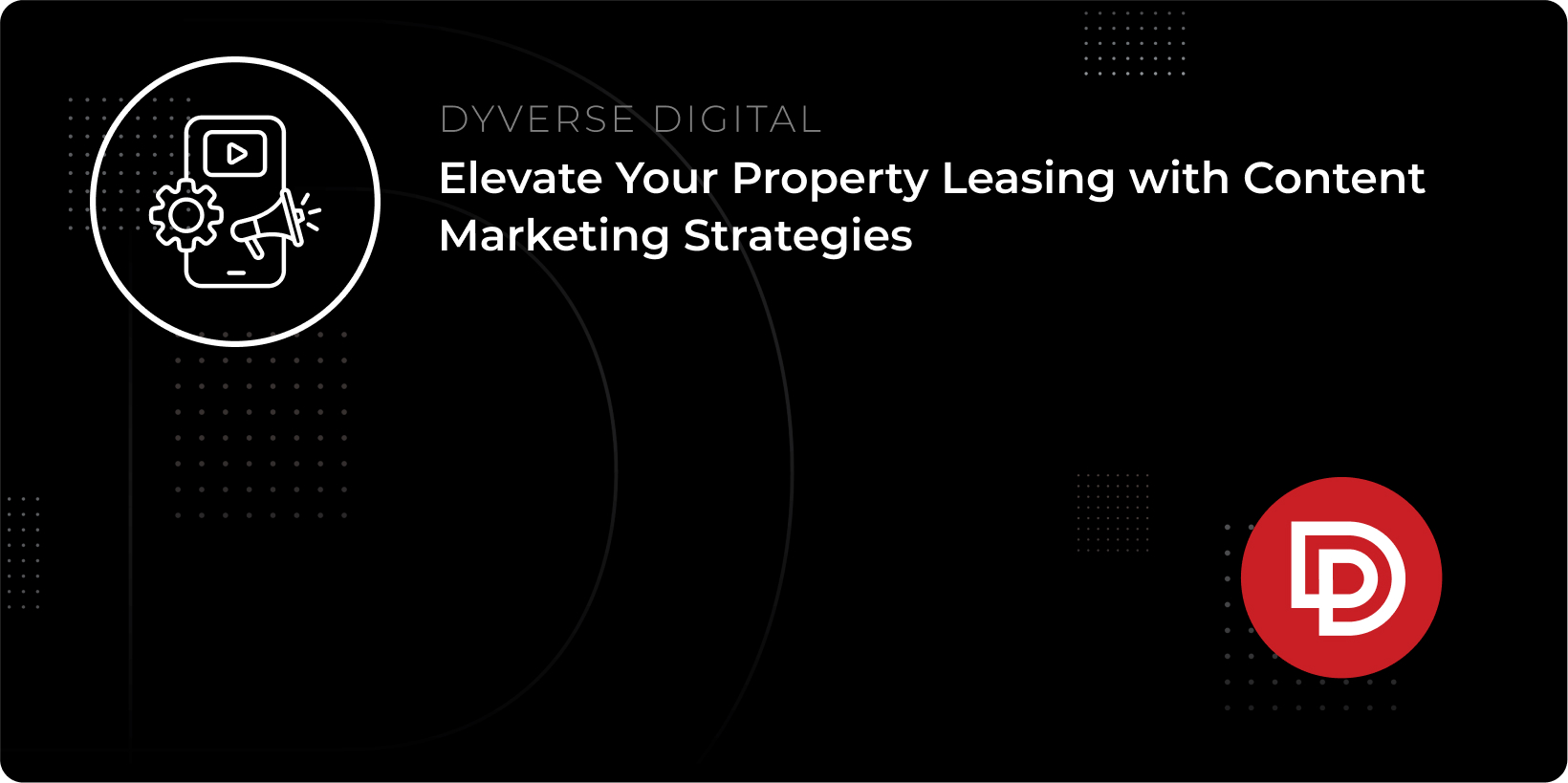 Elevate Your Property Leasing with Content Marketing Strategies